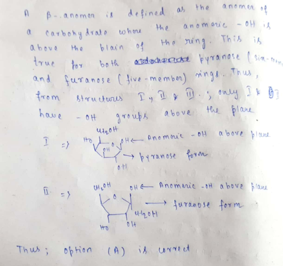 H ßo, anomen is defined as the anomer of a carbohydrate where the anomeric -OH is above the blain of the ring. This is true f