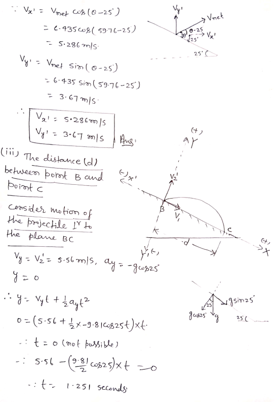 V = Vnet Cos (6-25) Vy Vnet 56-93568( 59.76-25) 0-25 125-> Ves - 5.286 mls: 25° Vy - Voet sin (0-25) -6.435 Sin (59.76-25) 3