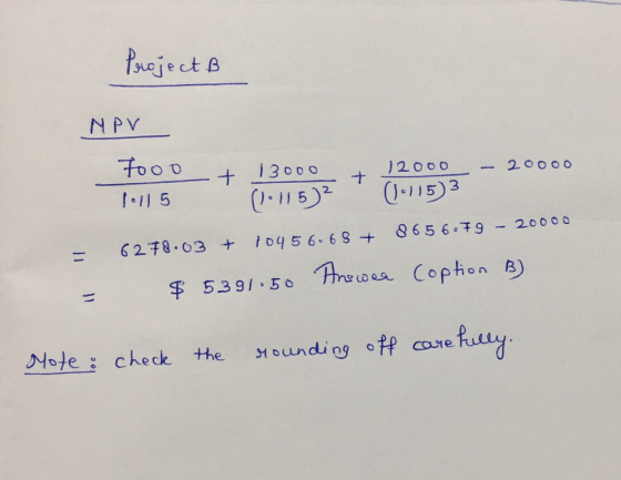 Project & NPV 13000 12ooo - 20000 tua + 1.3000? + 12.0093 - Toll 5 = = 6272.63 + 1045 6.68 + 865 6.79 - 20000 $5391.50 Answer