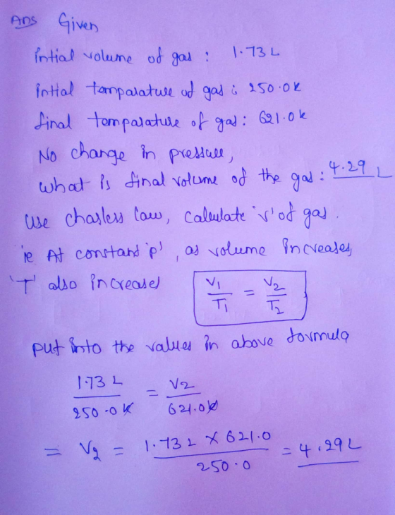 Given Ans fntial volune od gal 1.73 L intal tampalatue od gad i 150 OK inal tampalatue t ga: 621.0k No charge in pest what is