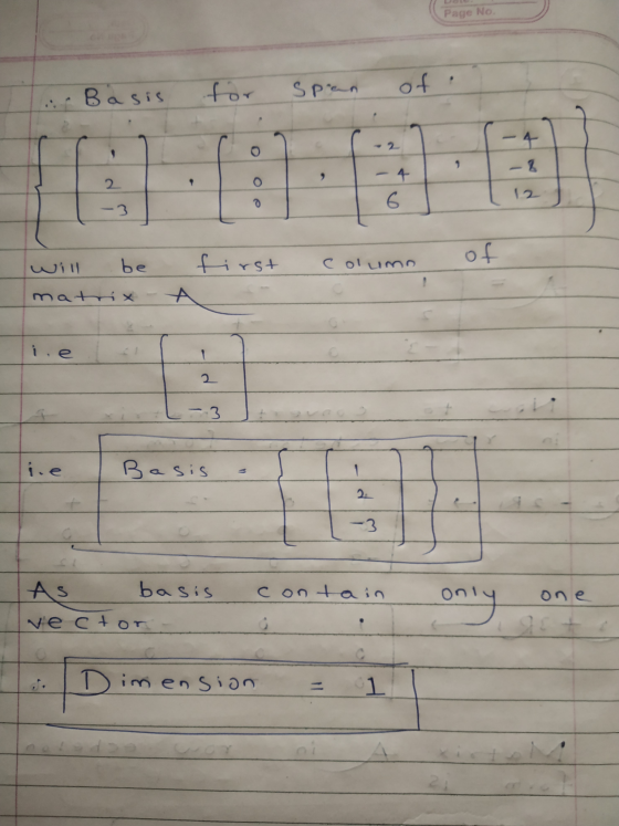 Page No. Basis Span of 4 0 2 9 - 4 6 first of be column matrix A 2 i.e Basis -3 As basis contain one only vector Dimension 1