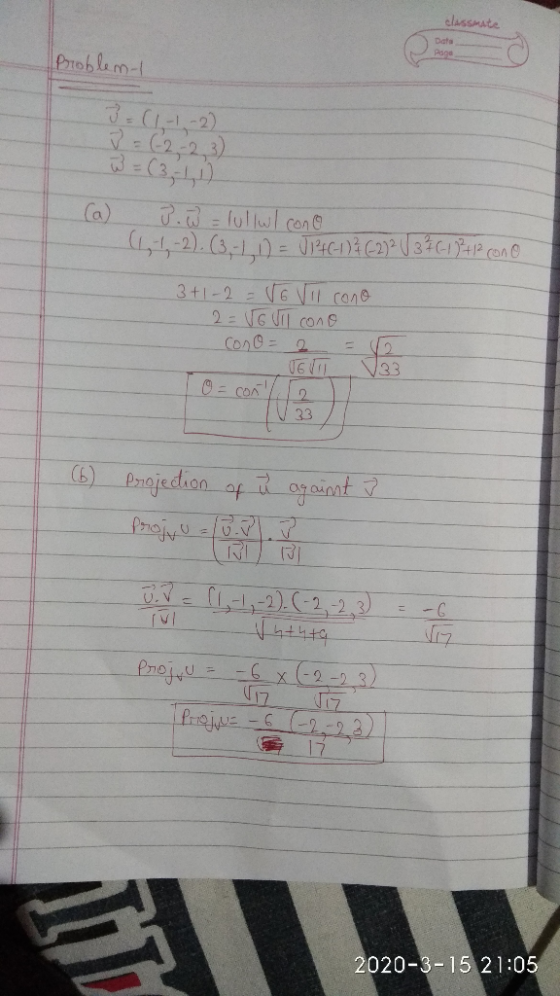 classmate Data Problem- 3=(1-1-2) W = (3, 1, 1) (a) 3. W = lullwl cono (11-2). (3,-1, 1) = U1²+(-1)} (-2) 2 | 3 7 (-18 +12 co