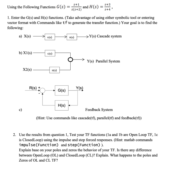 Using the Following Functions G()1672) and H() - 54 S+1 s(s+2) 1. Enter the G(s) and H(s) functions. (Take advantage of using