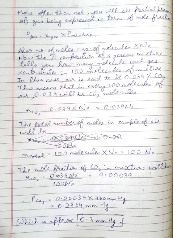 More often than not, you will see partial pressen of gas being expressed in terms of mole fraction gas Xges x P mixture Also