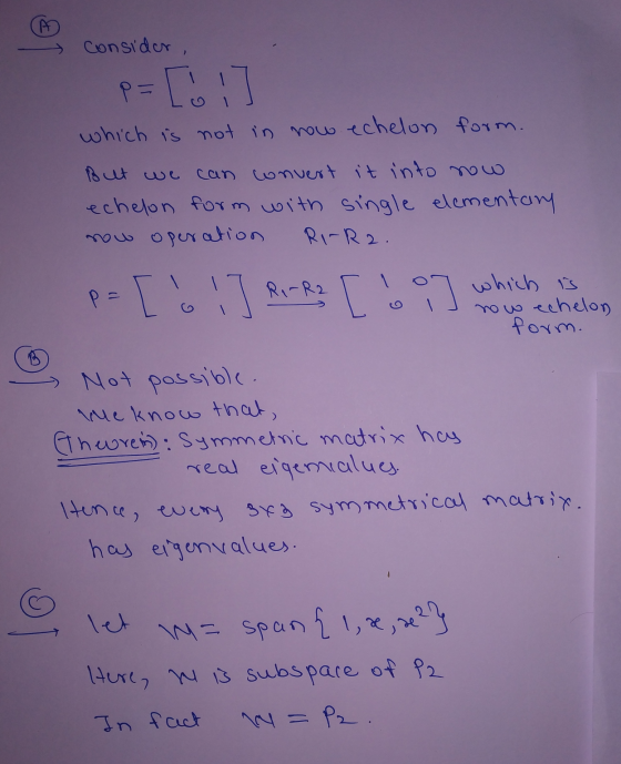 consider, p=[o i which is not in now echelon form. But we can convert it into now echelon form with single elementary now ope