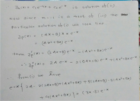 In (x = cle-4x+ ca é x. is solution of (ii) Now since ms-i is root of (iii) the particular solution of (i will look like X Jp