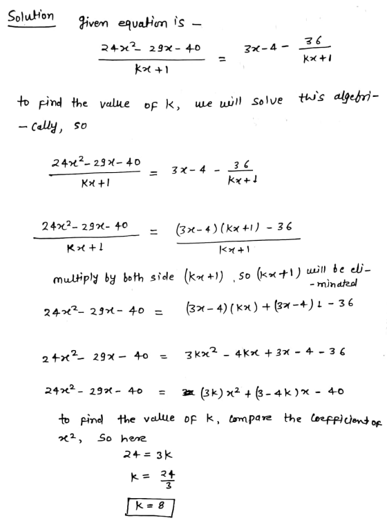Solution given equation is - 36 2472 297 - 40 37-4- Kat +1 KOL + 1 we will solve this algebri- to find the value of K, -cally