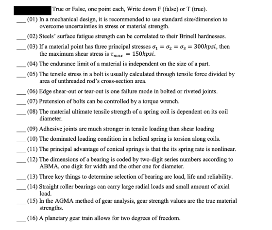 True or False, one point each, Write down F (false) or T (true). (01) In a mechanical design, it is recommended to use standa