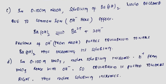 woulo DECEASE c) IN 0.100m NaOH, solubility of Da (OH)2 QUE TO common Ion (OH HERE) Effect- Ba(OH)₂ → Be 24 a 2015 PRESENCE o