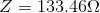 Z = 133.46 \Omega