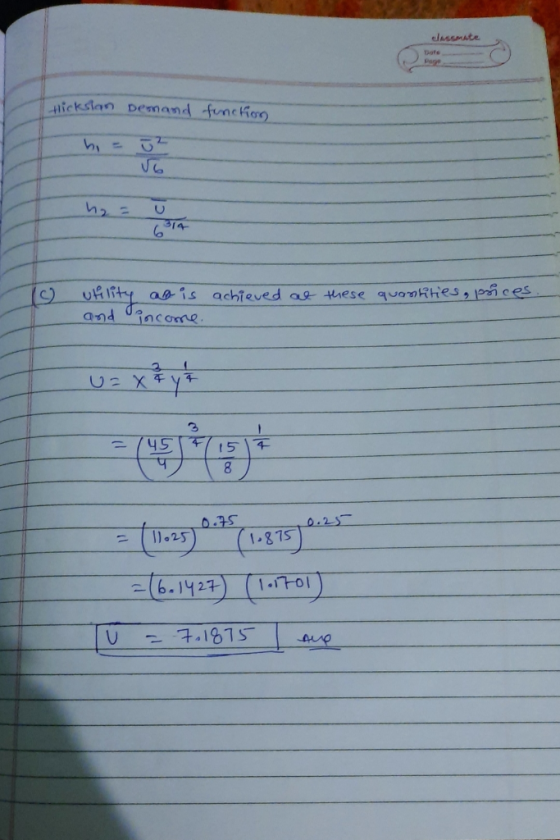 Hicksian Demand function T c) achieved at utility as is and income. these quantities, prices, = (1.25) 2.4 (1083) = (6.1427)