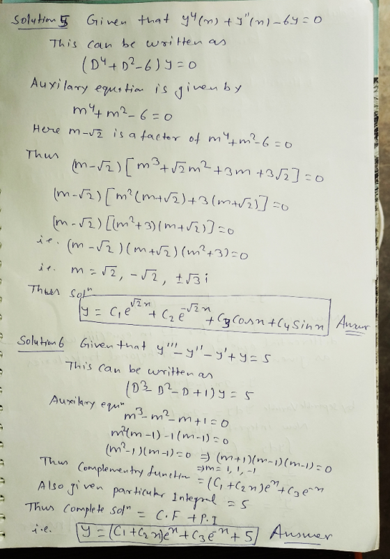 solution 5 Given that 94(1) +9(n)-6y=0 This can be written as (D4 + D²-6)y=0 Auxilary equation is given by mitm?_6=0 Here m-