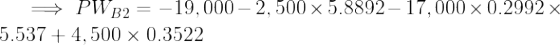 = PWB2 = -19,000 - 2,500 x 5.8892-17,000 x 0.2992 x 5.537 + 4,500 x 0.3522
