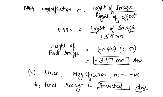 Now, magnification, ma height of Image height of object height of mage -0.993 3.50mm Height of = Final Image -0.993) (3.50) -