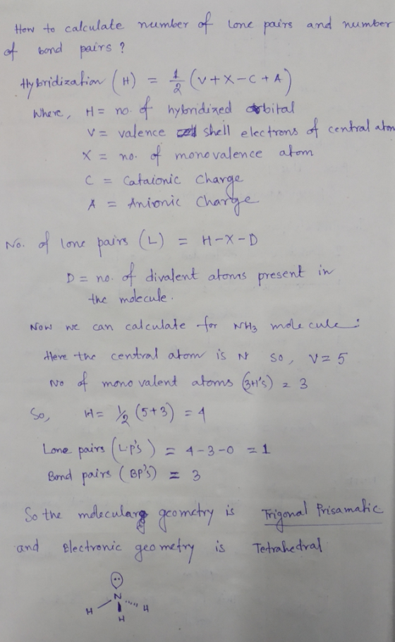 How to calculate number of lone pairs and number of bond pairs ? Hybridization (H) = 1/3 (v +X-CTA) Where, H= no. of hybridiz