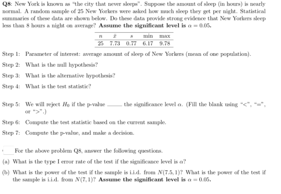 Q8: New York is known as the city that never sleeps. Suppose the amount of sleep (in hours) is nearly normal. A random samp
