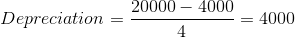Depreciation = \frac{20000-4000}{4}=4000