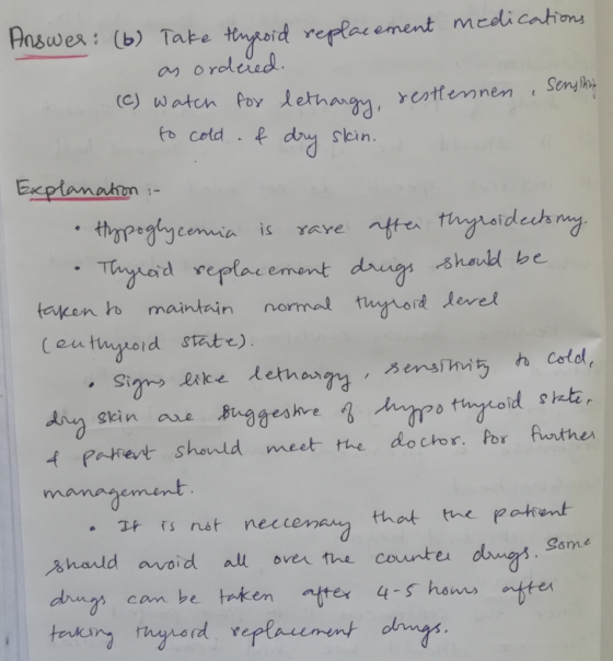 Answer: (6) Take thyroid replacement medications. as ordered. (C) watch for lethargy, restle to cold . & dry skin. ntennen Ex