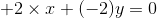+2\times x + (-2) y = 0