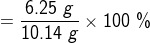 6.25 8 x 100 % = 20 10.14 g