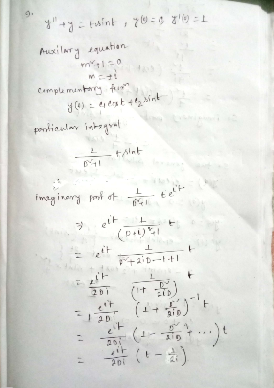 9. y+y = Hisint, y0 = 9 70 = 1 Auxilarry equation mrt1=0 mati complementary fum y (t) a cost the sint particular integral I