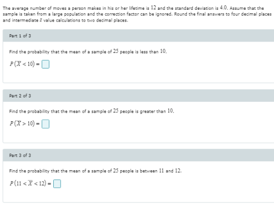 The average number of moves a person makes in his or her lifetime is 12 and the standard deviation is 4.0. Assume that the sa