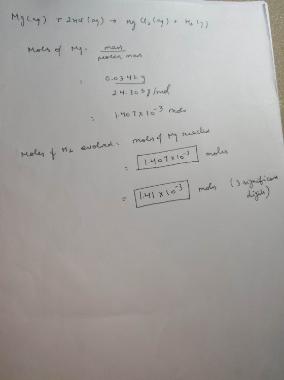 Mg Cag) + 2 Helag) mg Q, Cag) + H2 (7) Moles of my mass Molar mas 0.0342 g 30 s gland 1.40 74 10 3 mols mols of My reacted Mo