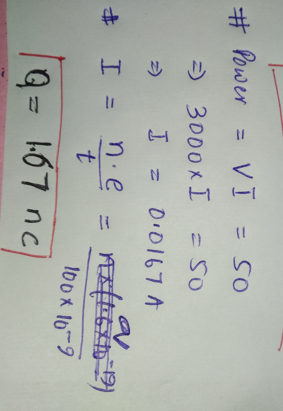 #Power = v I=so = 3000x I I 0.0167 A # I n.e t 100% 10-9 Q = 1.67 nc