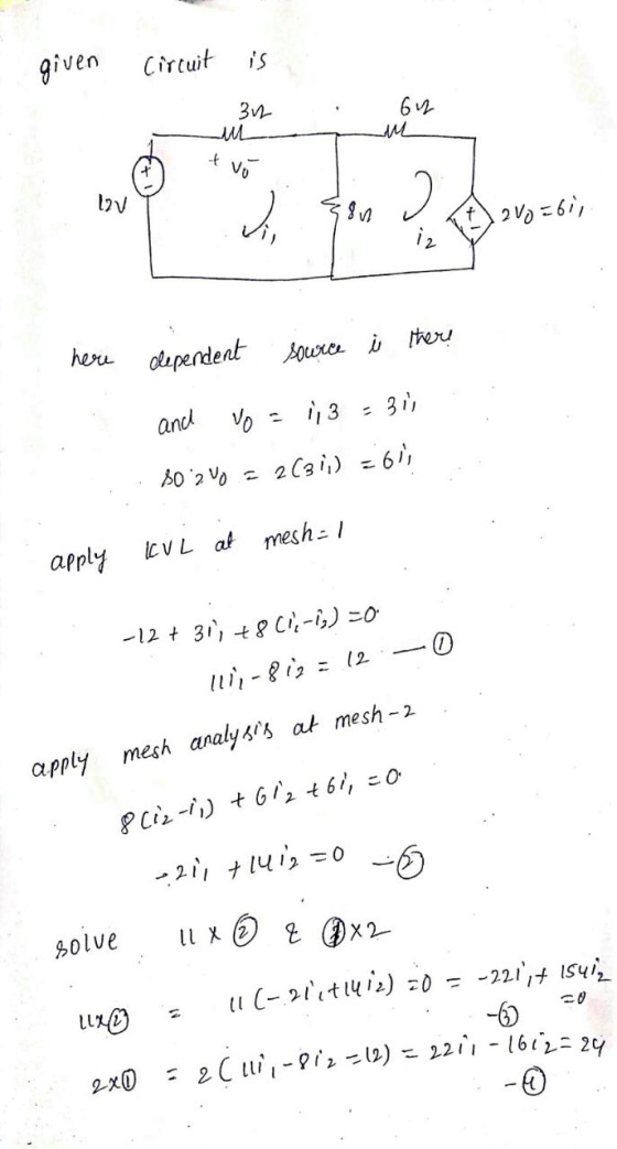 given circuit is 312 : ubin - 12V here dependent source i there and Vo = 1,3 = 311 . 8020 = 2(311) = 611 apply KCVL af mesh =