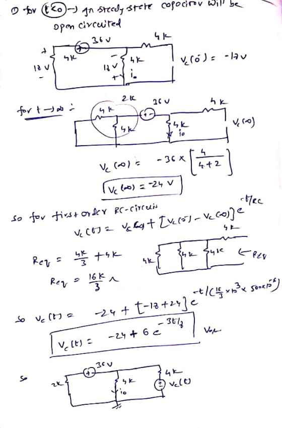 a . for to an steady stere copocitov will be 1. Open circuited 36 v vo): -lav Rv4 2 k nou for tai -36 SX Ų (0) 4 +2 Tuc (0) =
