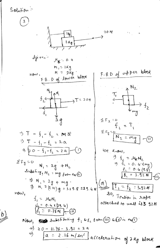 solution : 20 N 2 kg 7 givent Mx.o.u m, = 1kg - M = 2kg now, , F- BD of upper block FB. D of lower block LAN2 T20N CA 4 SFx0.