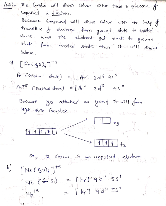 Anso- The Emplex will show colour when these is presene of inpaored d electron Because Compound will show Colow with the help