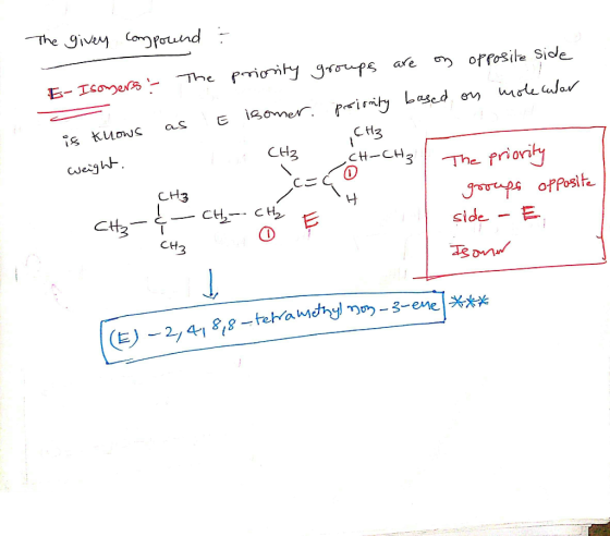 The givey compound - The priority E- Isomers - > groups are on opposite side priority based on molecular CH3 as E isomer. is