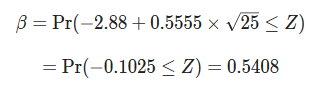 B = Pr(-2.88 +0.5555 x 25 <2) = Pr(-0.1025 < Z) = 0.5408