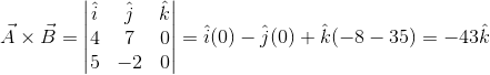 \vec{A}\times \vec{B} =\begin{vmatrix} \hat{i} &\hat{j} &\hat{k} \\ 4&7 &0 \\ 5&-2 &0 \end{vmatrix}=\hat{i}(0)-\hat{j}(0)+\hat{k}(-8-35)=-43\hat{k}