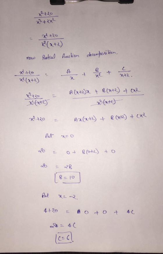 x220 3+ 2x2 2+20 22(x+2) Partial traction decomposition, now A B. 4 + C 772. x+20 x(x+2) ne a A (x+2)X + B(at2) & car x²(xt)