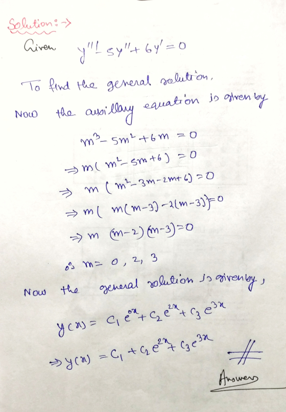 equation is given by Solution : Ciren y! sy+6y=0 To find the general solution, NOW the ausillary 70 m² 5m² +6m me m²-5m+6)=