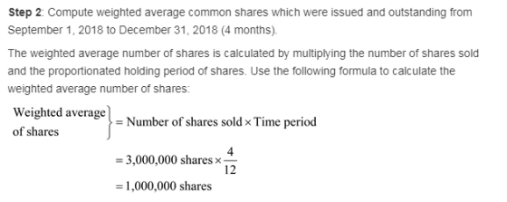 Step 2: Compute weighted average common shares which were issued and outstanding from September 1, 2018 to December 31, 2018