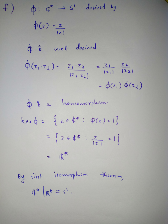 f) 0:¢* S defined by $(2) ez Izl well defined. o is &(2,-22) = 2,-22 = 21 22 122) 1211 iz;-22) = $(2.) (2) o is a homomorphi