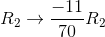 R_2 \rightarrow \frac{-11}{70}R_2
