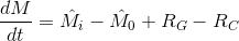 \frac{dM}{dt}=\hat{M}_{i}-\hat{M}_{0}+R_{G}-R_{C}