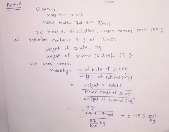 Part-A of Givenas Mass 080 = 3.00). Molar mass= 74.44 g/mol 3.0 mass of of solution, which means each 100g solution contains