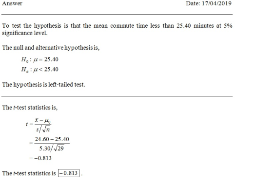 Answei Date: 17/04/2019 To test the hypothesis is that the mean commute time less than 25.40 minutes at 5% significance level