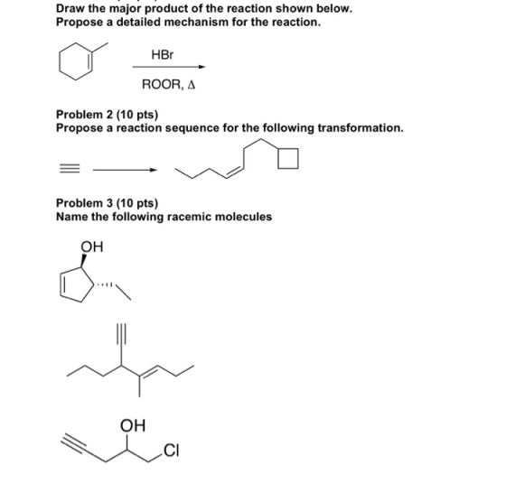 Draw the major product of the reaction shown below. Propose a detailed mechanism for the reaction. HBr ROOR, A Problem 2 (10