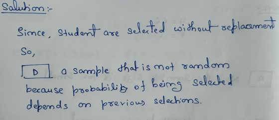 Salubion deted withaut seblaamet Simce, 9tudent age So, a Sample that is mot amdom becau se probabiliy of bemsSeleched previo