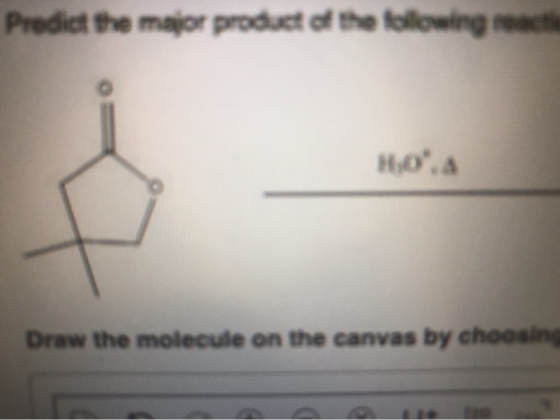 Predict the major product of the following 8,0. Draw the molecule on the canvas by choosing