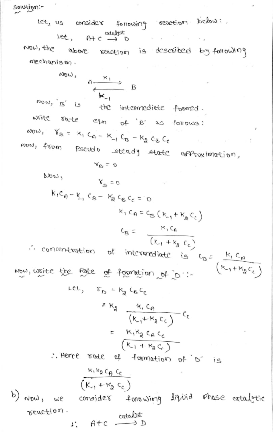 Solution:- reaction below : Let, us consider following catalyst Let, At catal Now, the the above above reaction is mechanism