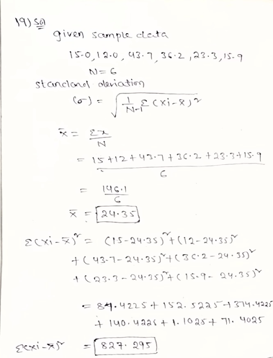 19) Sa given sample clata 15-0,12.0,43.7.36.2, 23.3,15-9 N=6 standland deviation ol= Vccxi-sja = 15+12+ 43.77 30.2 +23.3415-9