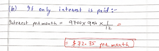 (6) If only interest is paid : Interest per month = 9700x 904 xta 72 E $72.75 per month