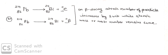 214 214 Pb Bi tie ñ a on B-decay atomic number of particle increases by 1 unit while atomic 1 mass or mass number remains sam